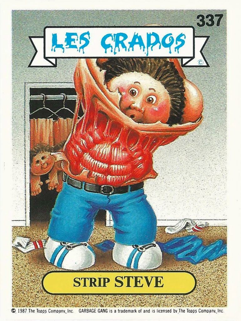 Carte Les Crados numéro 337 : Strip Steve, personnage qui soulève son propre torse comme une combinaison, révélant ses organes internes déformés et sa colonne vertébrale dans un décor de chambre.
